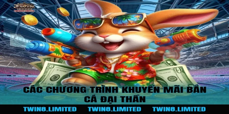 Các chương trình khuyến mãi Bắn Cá Đại Thần