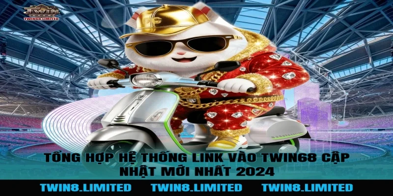 Tổng hợp hệ thống Link Vào TWIN68 cập nhật mới nhất 2024